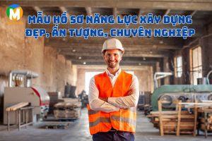Mẫu hồ sơ năng lực xây dựng đẹp, ấn tượng và chuyên nghiệp